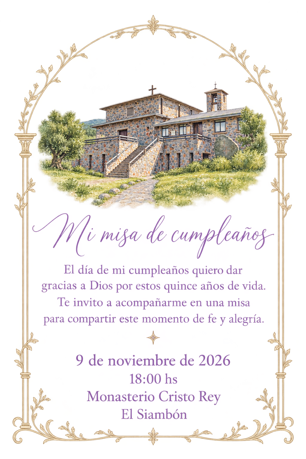 Mi misa de cumpleaños. El día de mi cumpleaños quiero dar gracias a Dios por estos quince años de vida. Te invito a acompañarme en una misa para compartir este momento de fe y alegría. 9 de noviembre de 2026, 18:00 hs. Monasterio Cristo Rey, El Siambón.